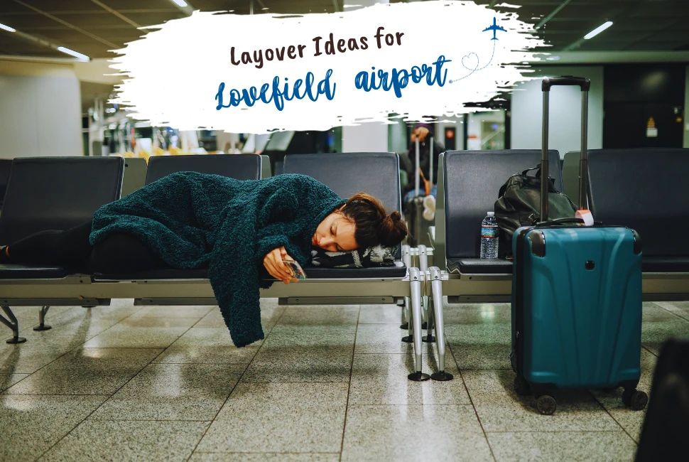 Layover Ideas For Dallas Love Field Airport
